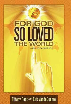 For God So Loved the World de Tiffany Root