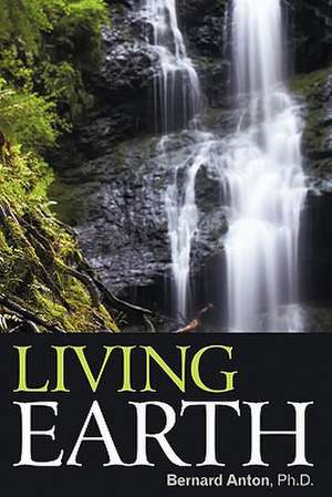 Living Earth de Bernard Anton Ph. D.