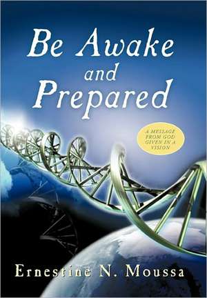 Be Awake and Prepared de Ernestine N. Moussa