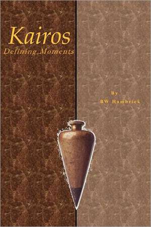 Kairos Defining Moments de B. W. Hambrick