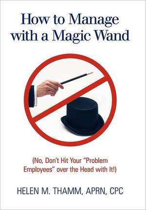 How to Manage with a Magic Wand de Cpc Helen M. Thamm Aprn