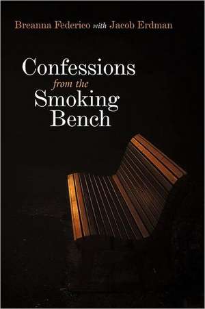 Confessions from the Smoking Bench de Breanna Federico