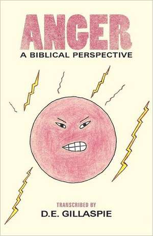 Anger, a Biblical Perspective de D. E. Gillaspie