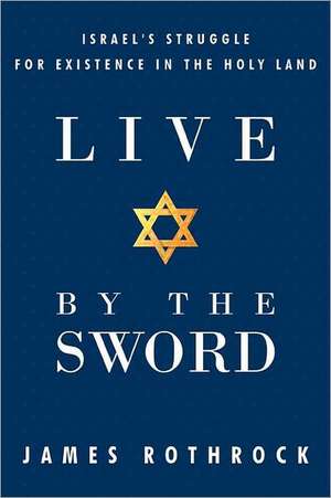 Live by the Sword de James Rothrock