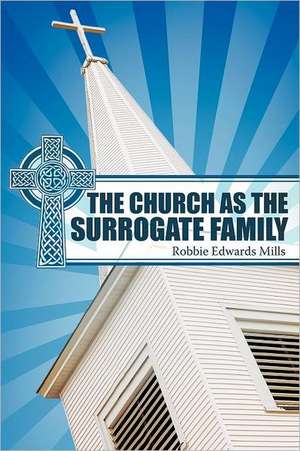 The Church as the Surrogate Family de Robbie Edwards Mills