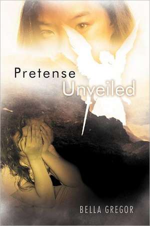 Pretense Unveiled de Bella Gregor