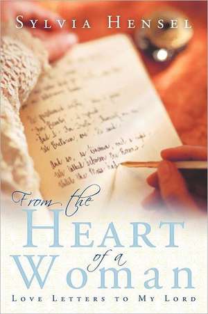 From the Heart of a Woman de Sylvia Hensel