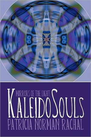 Kaleidosouls de Patricia Norman Rachal