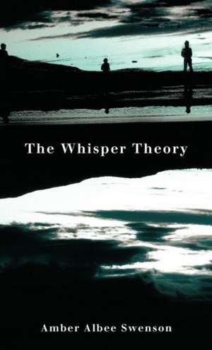 The Whisper Theory de Swenson, Amber Albee