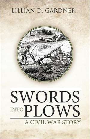 Swords Into Plows de Lillian D. Gardner