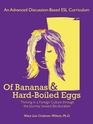 Of Bananas and Hard-Boiled Eggs de Mary Lou Codman-Wilson Ph. D.