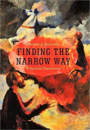 Finding the Narrow Way de Michael A. Blomberg