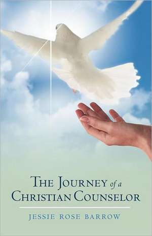 The Journey of a Christian Counselor de Jessie Rose Barrow