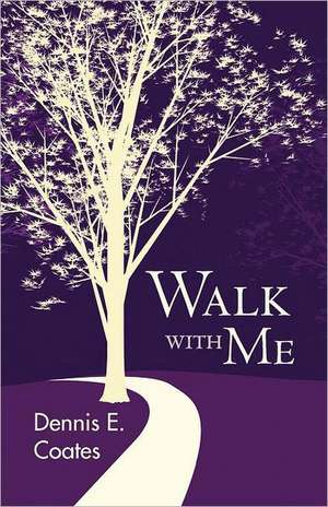 Walk with Me de Dennis E. Coates