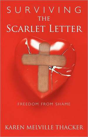 Surviving the Scarlet Letter de Karen Melville Thacker