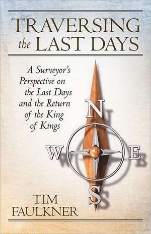 Traversing the Last Days de Tim Faulkner