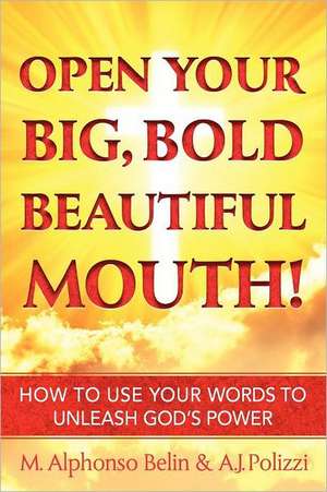 Open Your Big, Bold, Beautiful Mouth de M. Alphonso Belin