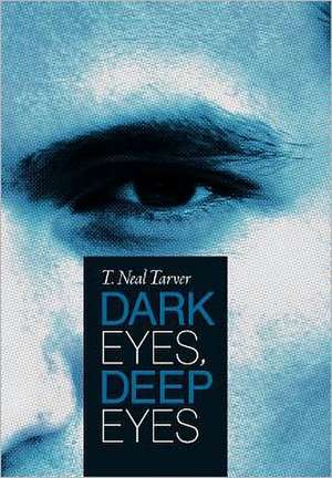 Dark Eyes, Deep Eyes de T. Neal Tarver