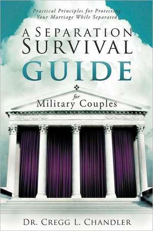 A Separation Survival Guide for Military Couples de Cregg L. Chandler