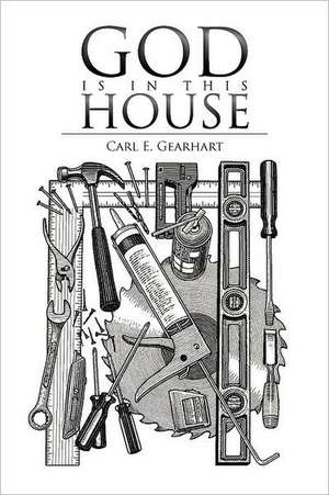 God Is in This House de Carl E. Gearhart