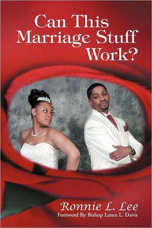 Can This Marriage Stuff Work? de Ronnie Lee