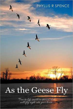 As the Geese Fly de Phyllis R. Spence