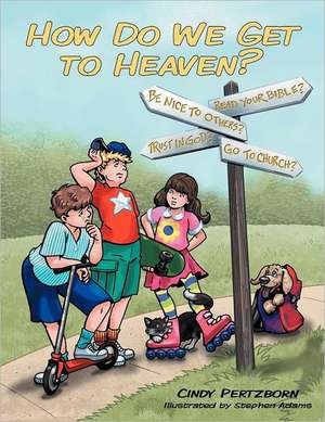 How Do We Get to Heaven? de Cindy Pertzborn