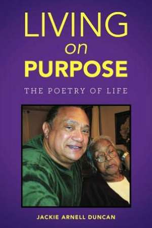 Living on Purpose de Jackie Arnell Duncan