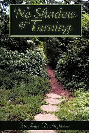 No Shadow of Turning de Joyce D. Hightower