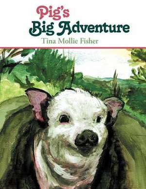 Pig's Big Adventure de Tina Mollie Fisher