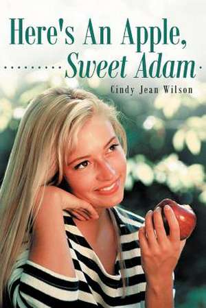 Here's an Apple, Sweet Adam de Cindy Jean Wilson