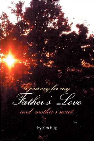 A Journey for My Father's Love and Mother's Secret de Kim Hug