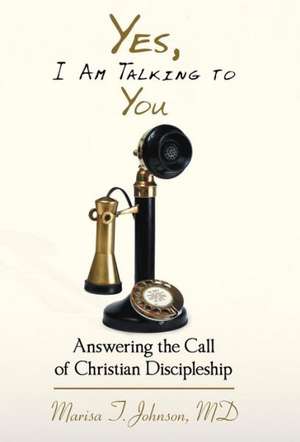 Yes, I Am Talking to You de Marisa T. Johnson MD