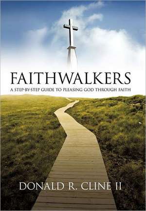 Faithwalkers de Donald R. Cline II