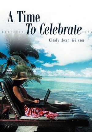 A Time to Celebrate de Cindy Jean Wilson