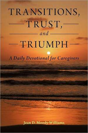 Transitions, Trust, and Triumph de Jean D. Moody-Williams