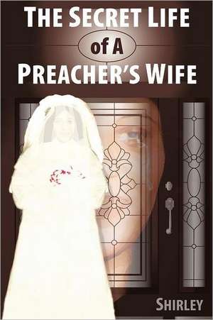 The Secret Life of a Preacher's Wife de Shirley