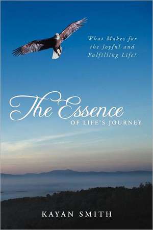 The Essence of Life's Journey de Kayan Smith