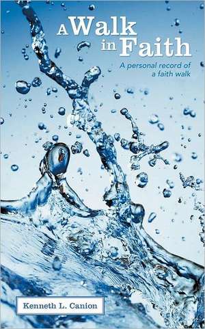 A Walk in Faith de Kenneth L. Canion