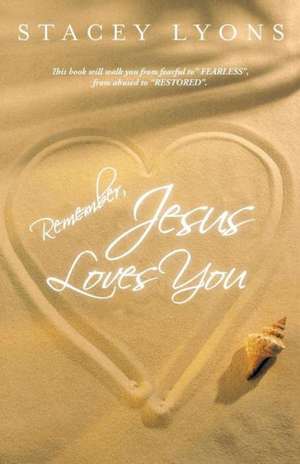 Remember, Jesus Loves You de Stacey Lyons