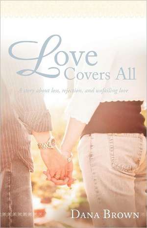 Love Covers All de Dana Brown