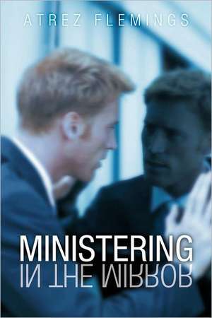 Ministering in the Mirror de Atrez Flemings