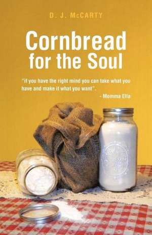 Cornbread for the Soul de D. J. McCarty