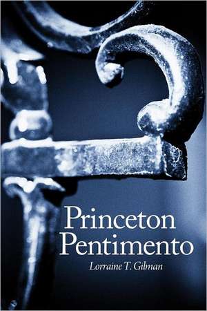 Princeton Pentimento de Lorraine T. Gilman