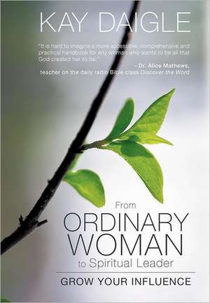 From Ordinary Woman to Spiritual Leader de Kay Daigle