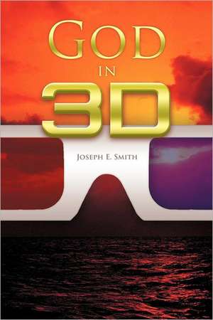 God in 3D de Joseph E. Smith