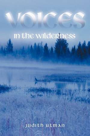 Voices in the Wilderness de Judith Utman