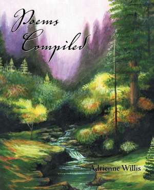 Poems Compiled de Adrienne Willis