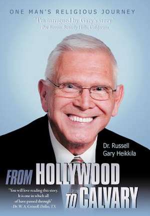 From Hollywood to Calvary de Russell Gary Heikkila