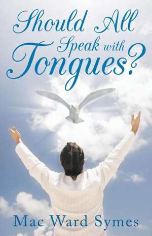 Should All Speak with Tongues? de Mac Ward Symes